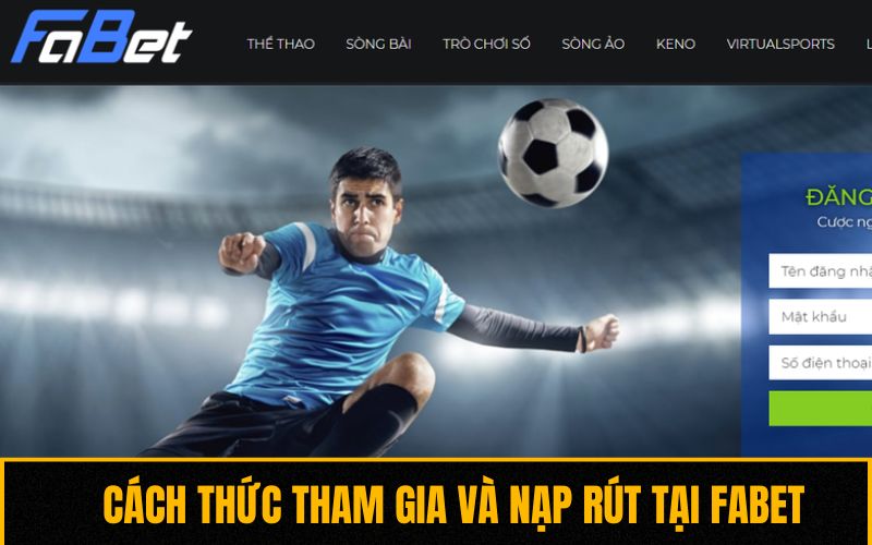 Cách thức tham gia và nạp rút tại Fabet