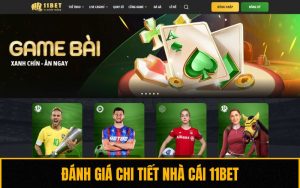 Đánh Giá Chi Tiết Nhà Cái 11BET