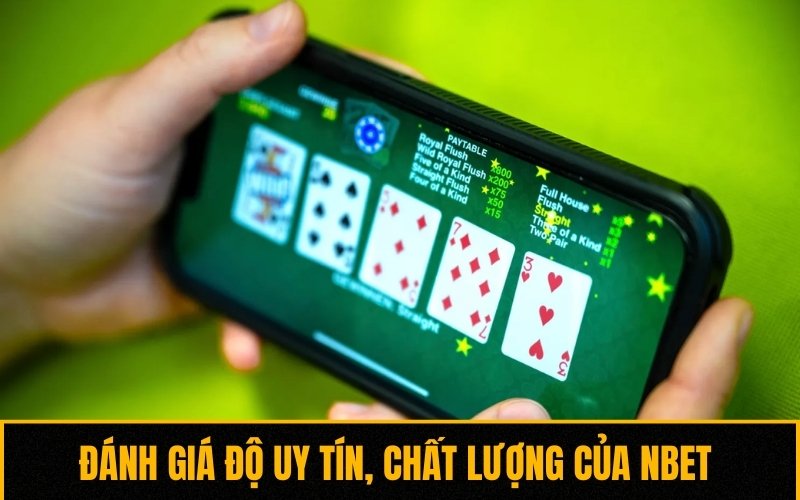 Đánh giá độ uy tín và chất lượng của Nbet theo các tiêu chí phổ biến
