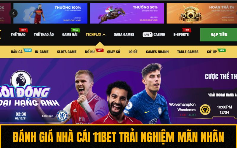 Đánh giá nhà cái 11BET trải nghiệm mãn nhãn