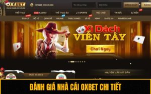 Đánh Giá Nhà Cái OXBET Chi Tiết