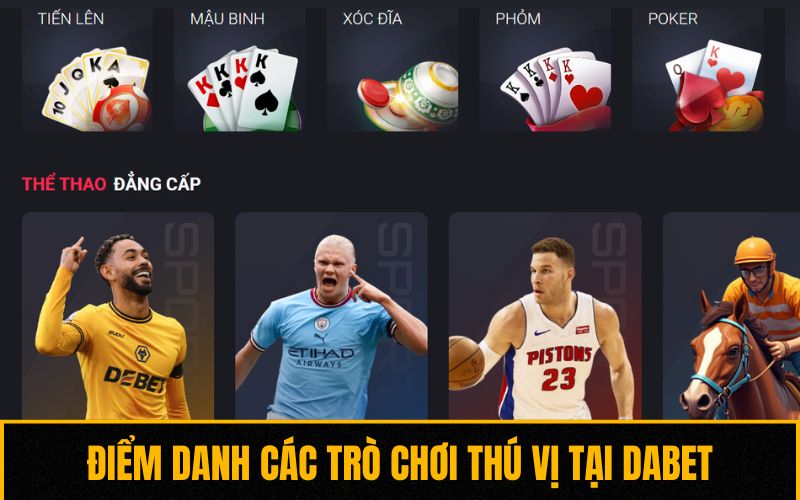Điểm danh các trò chơi thú vị tại Dabet