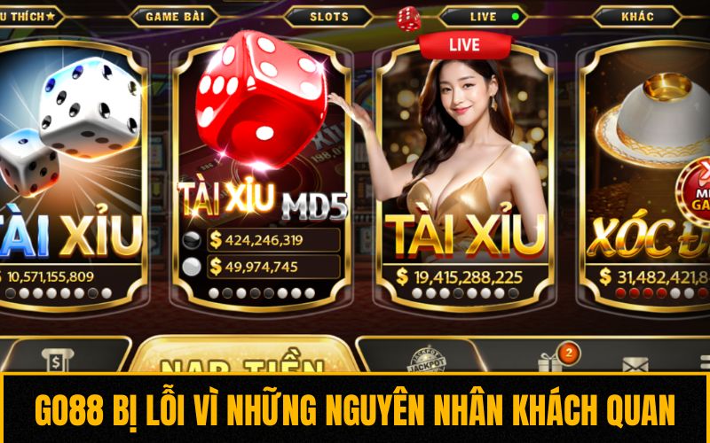 Go88 bị lỗi vì những nguyên nhân khách quan