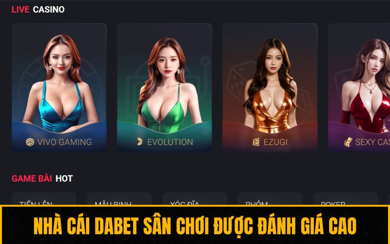 Nhà cái Dabet sân chơi được đánh giá cao
