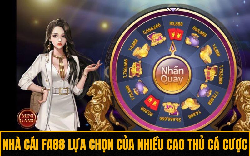Nhà cái Fa88 lựa chọn của nhiều cao thủ cá cược