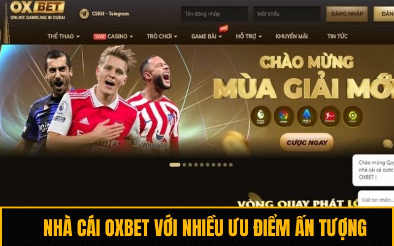 Nhà cái OXBET với nhiều ưu điểm ấn tượng