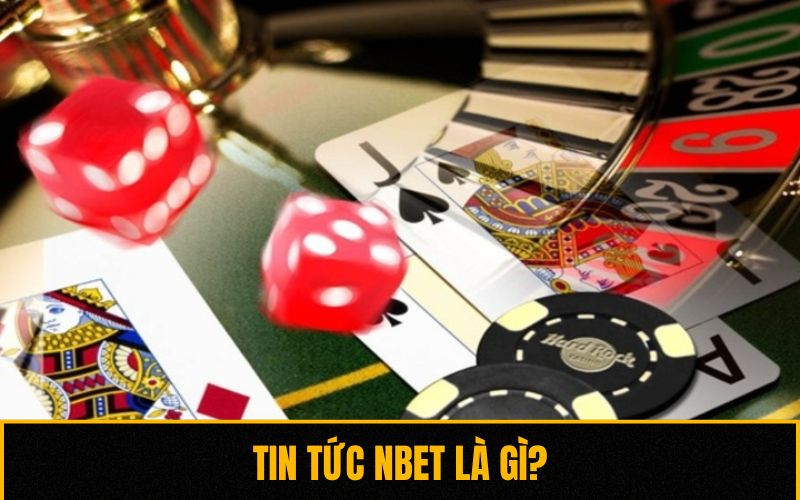 Tin tức NBET là gì?