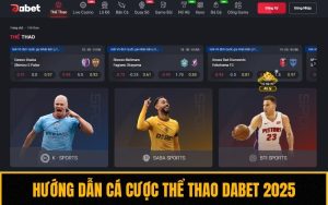 Hướng Dẫn Chi Tiết Các Bước Cá Cược Thể Thao Dabet 2025