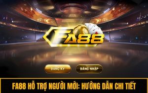Fa88 Hỗ Trợ Người Mới